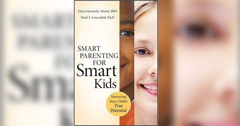 3. Smart Parenting for Smart Kids Nurturing Your Child’s True Potential by Eileen Kennedy Moore, PhD Mark S Lowenthal, PsyD