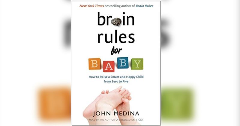6. Brain Rules for Baby How to Raise a Smart and Happy Child from Zero to Five by John Medina