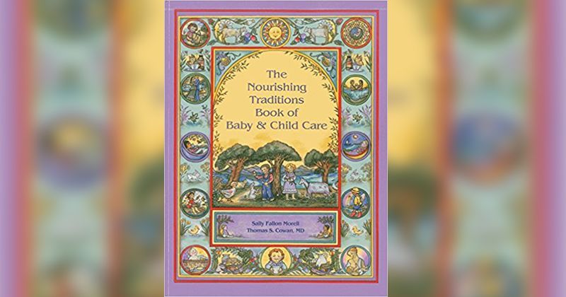 7. The Nourishing Traditions Book of Baby & Child Care