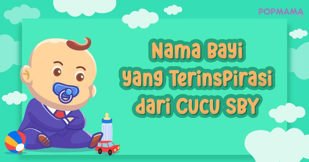 20 Ide Nama Bayi Terinspirasi dari Cucu SBY