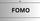 5. FOMO (Fear of missing out)