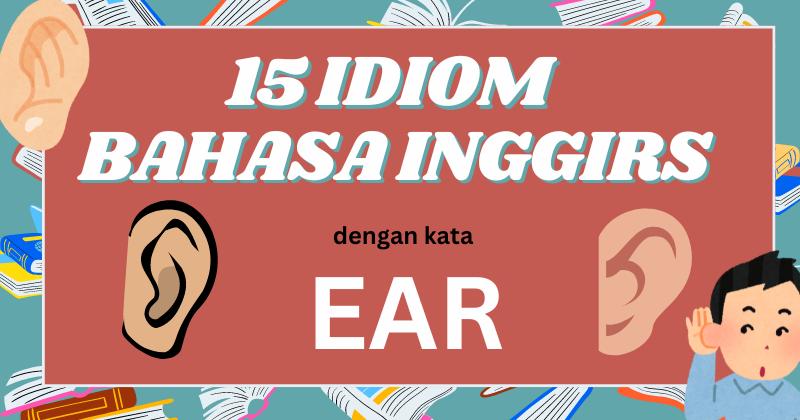 15 Idiom Bahasa Inggris Kata “Ear” Pu Banyak Makna