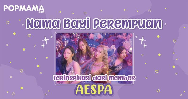 40 Rangkaian Nama Bayi Perempuan Terinspirasi dari Member aespa