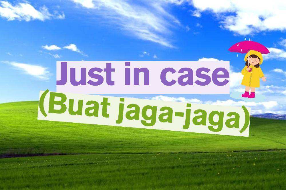 Just in case