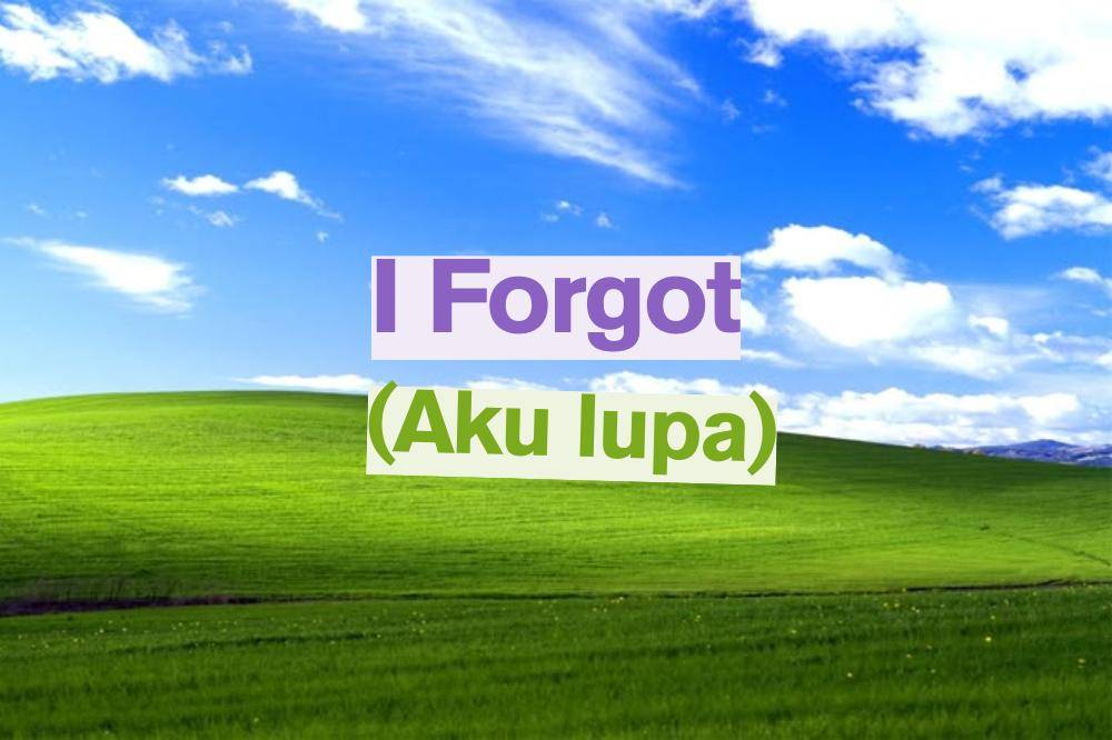 I forgot