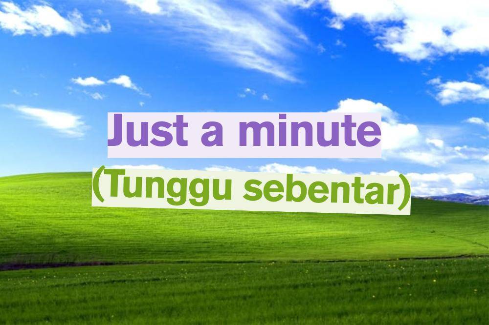 Just a minute