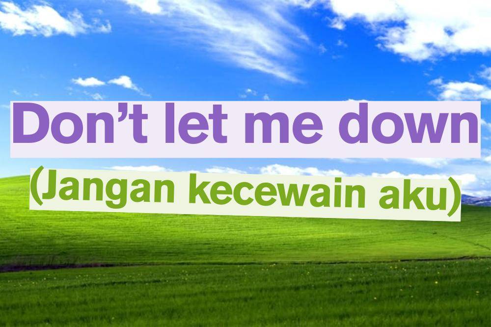 Don't let me down