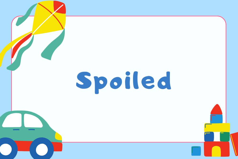 Spoiled