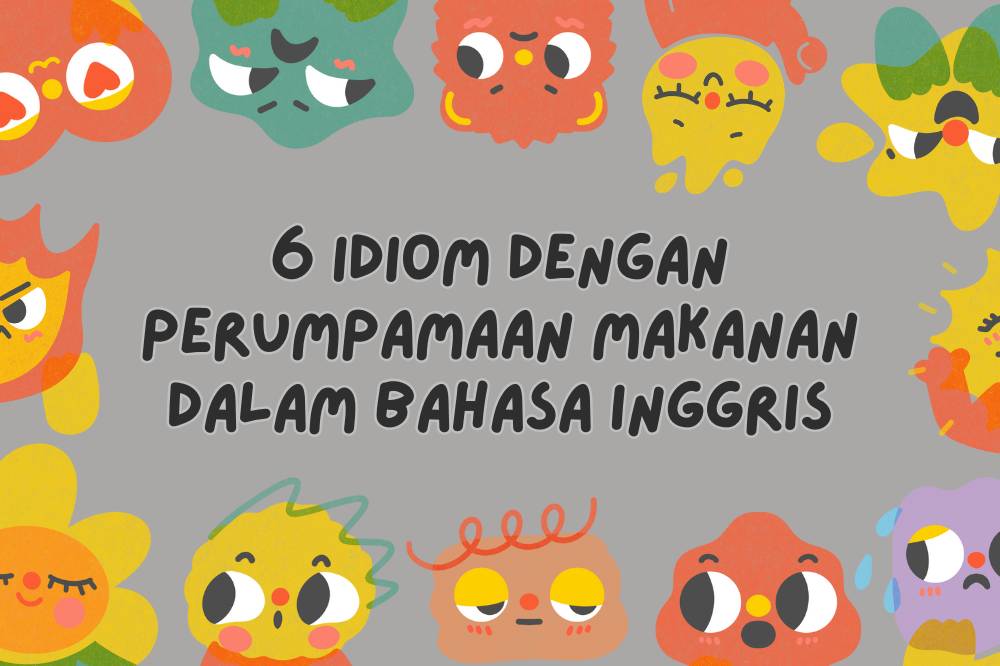 6 Idiom dengan perumpamaan makanan dalam bahasa Inggris