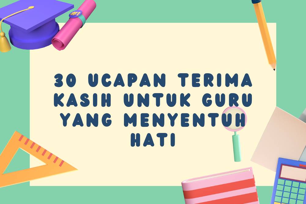 Ajarkan Anak Beri Apresiasi, 30 Ucapan Terima Kasih untuk Guru yang Menyentuh Hati
