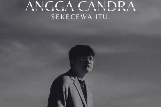Chord dan Lirik Lagu 'Sekecewa Itu' Angga Candra, Tentang Menyuarakan Luka 2.jpg