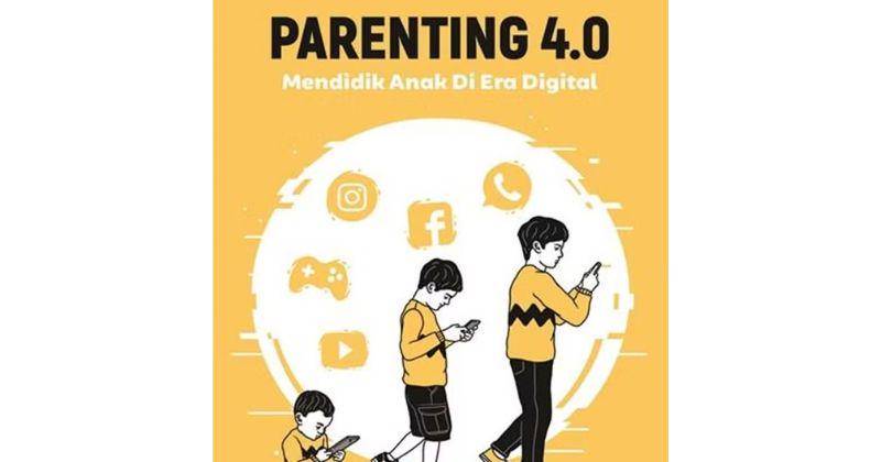buku Parenting 4.0 Mendidik Di Era Digital