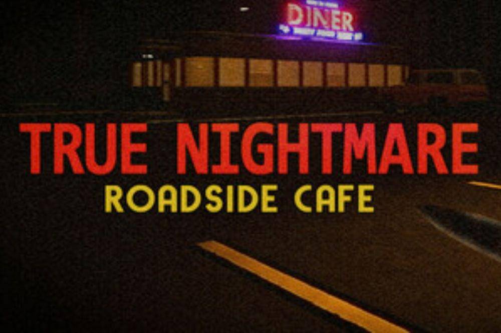 True Nightmare Roadside Cafe