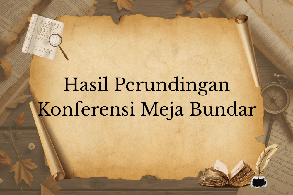 Hasil dari Konferensi Meja Bundar