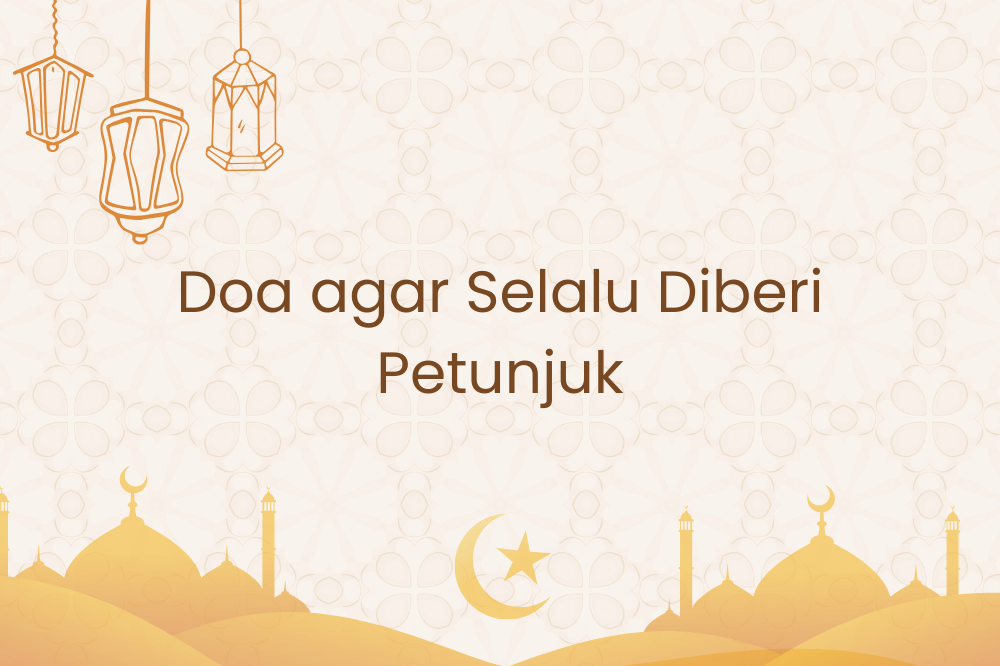 Doa agar selalu diberi petunjuk