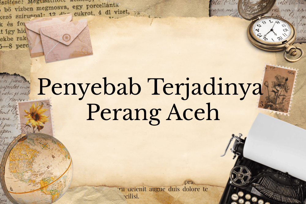 Penyebab terjadinya Perang Aceh