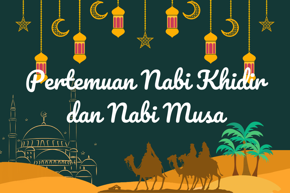 Pertemuan Nabi Khidir dan Nabi Musa