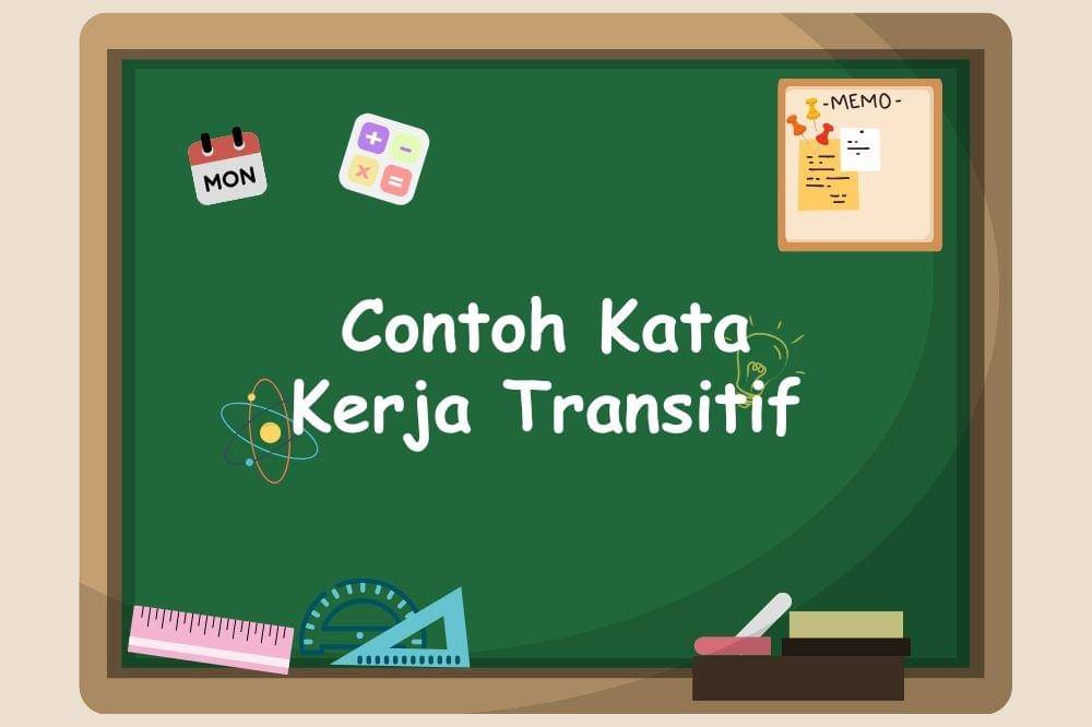 Contoh dan Cara Penggunaan Kata Kerja Transitif