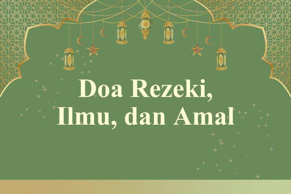 Doa Rezeki, Ilmu, dan Amal